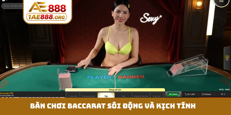 Bàn chơi baccarat sôi động và kịch tính