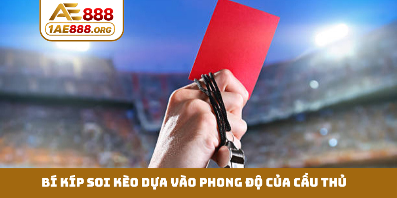 Bí kíp soi kèo dựa vào phong độ của cầu thủ