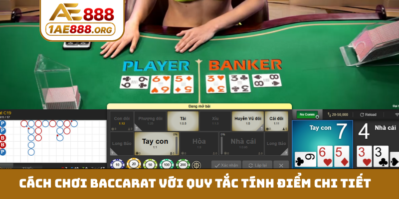 Cách chơi Baccarat với quy tắc tính điểm chi tiết