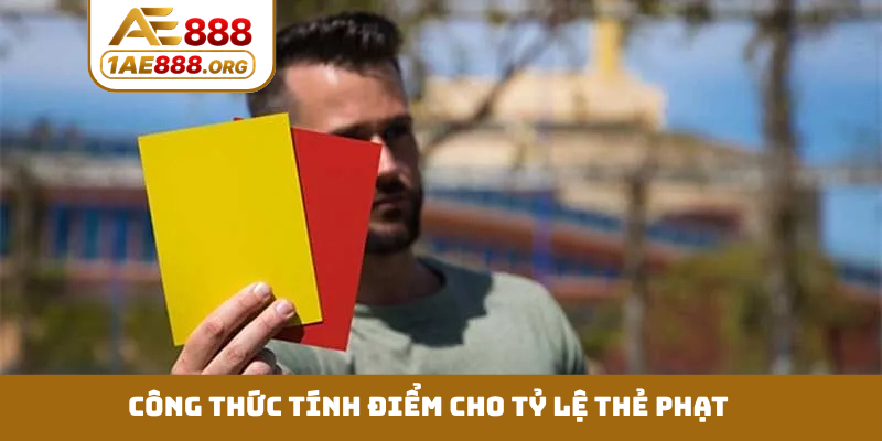 Công thức tính điểm cho tỷ lệ thẻ phạt