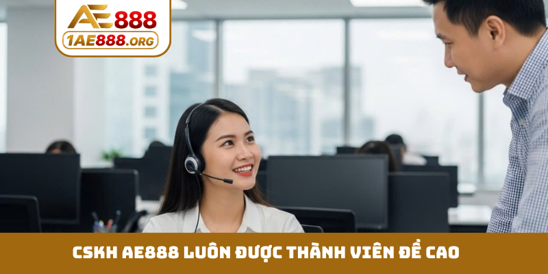CSKH AE888 luôn được thành viên đề cao