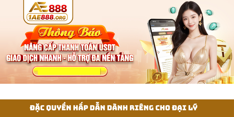 Đặc quyền hấp dẫn dành riêng cho đại lý