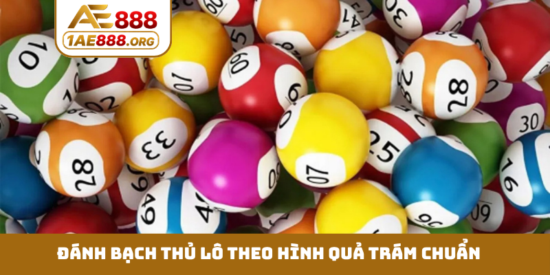 Đánh bạch thủ lô theo hình quả trám chuẩn
