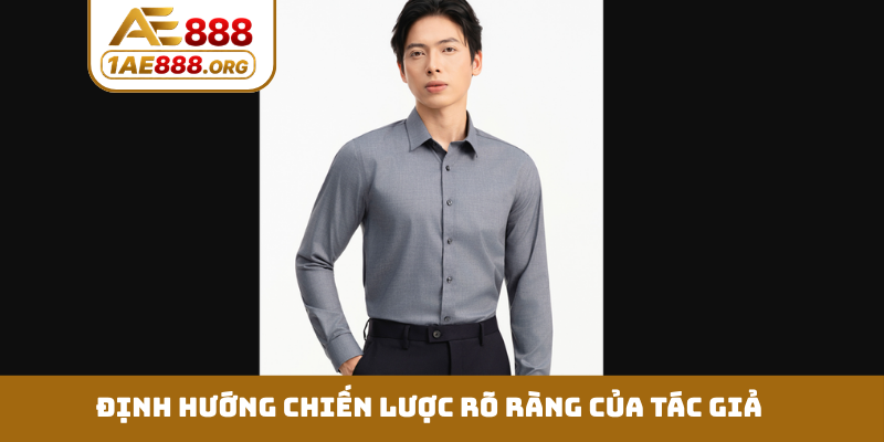 Định hướng chiến lược rõ ràng của tác giả