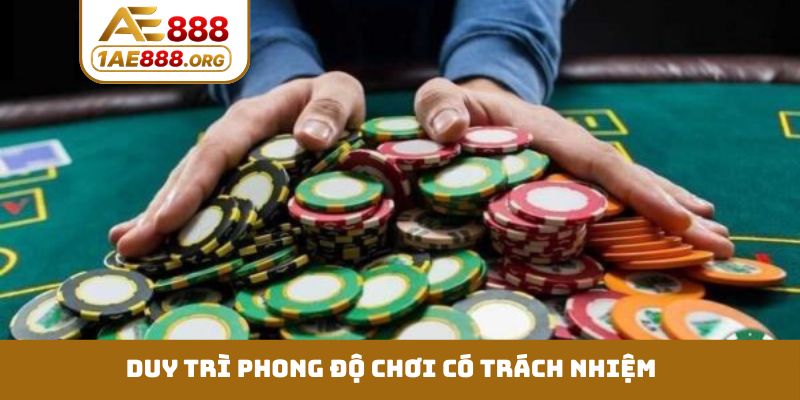 Duy trì phong độ chơi có trách nhiệm
