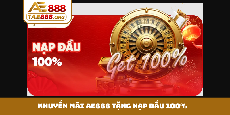 Khuyến mãi AE888 tặng nạp đầu 100%