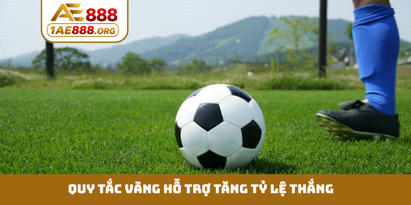 Quy tắc vàng hỗ trợ tăng tỷ lệ thắng