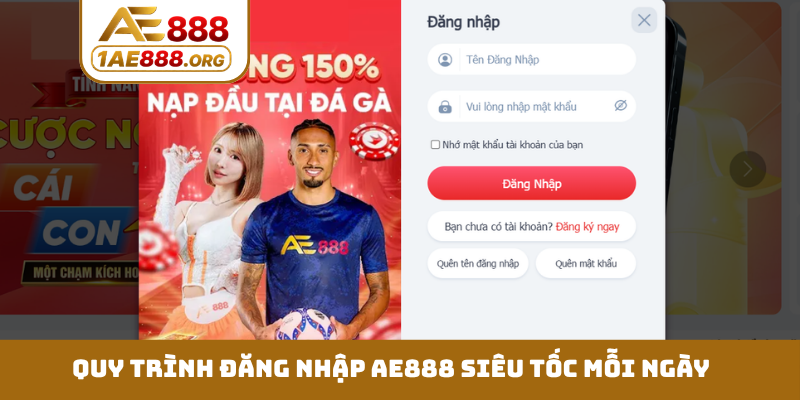 Quy trình đăng nhập AE888 siêu tốc mỗi ngày