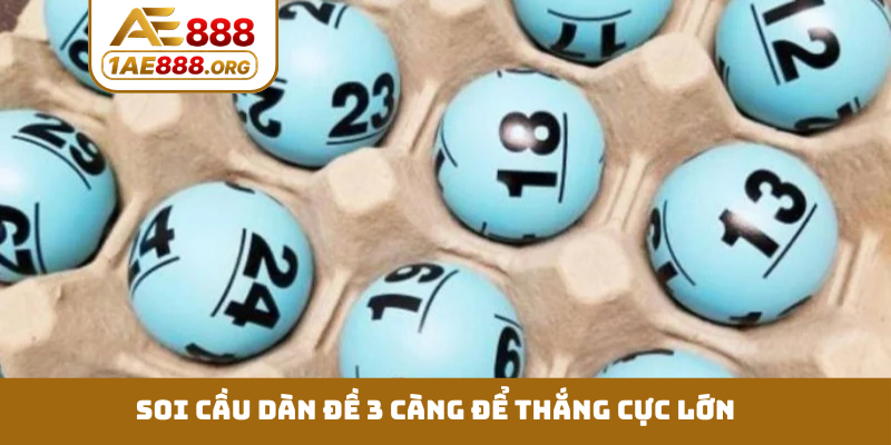 Soi cầu dàn đề 3 càng để thắng cực lớn