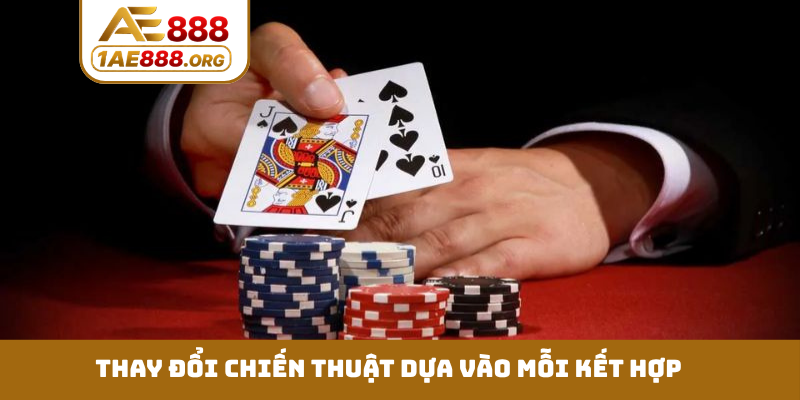 Thay đổi chiến thuật dựa vào mỗi kết hợp