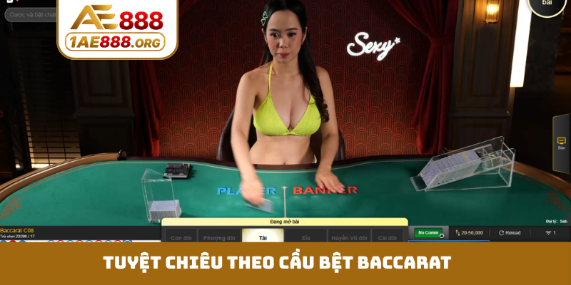Tuyệt chiêu theo cầu bệt Baccarat